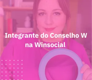 Na Winsocial sou integrante do Conselho W (2)